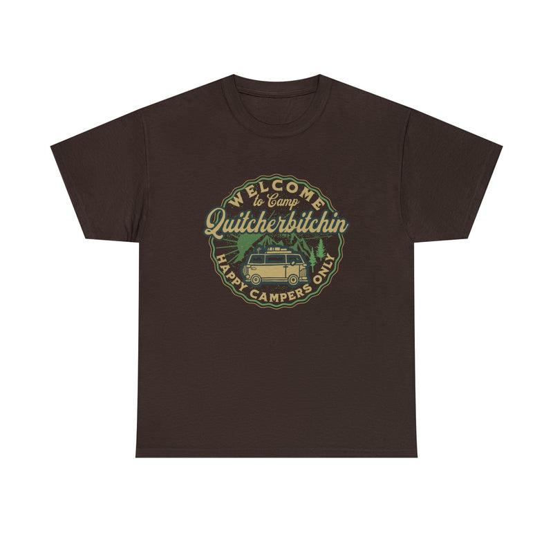 Welcome to Camp Quitcherbitchin T-Shirt - BigKer Creations