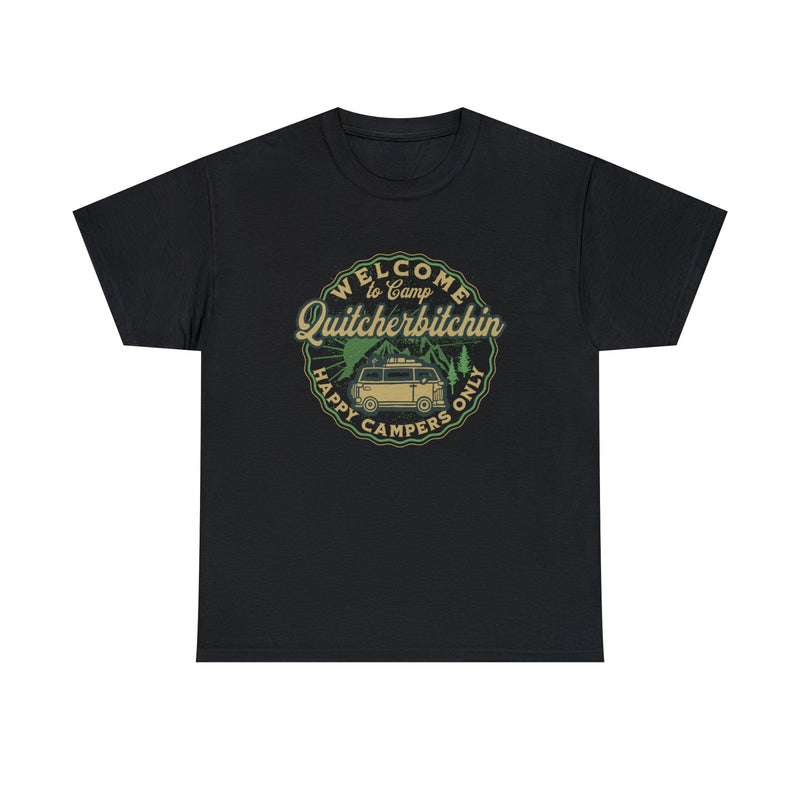 Welcome to Camp Quitcherbitchin T-Shirt - BigKer Creations