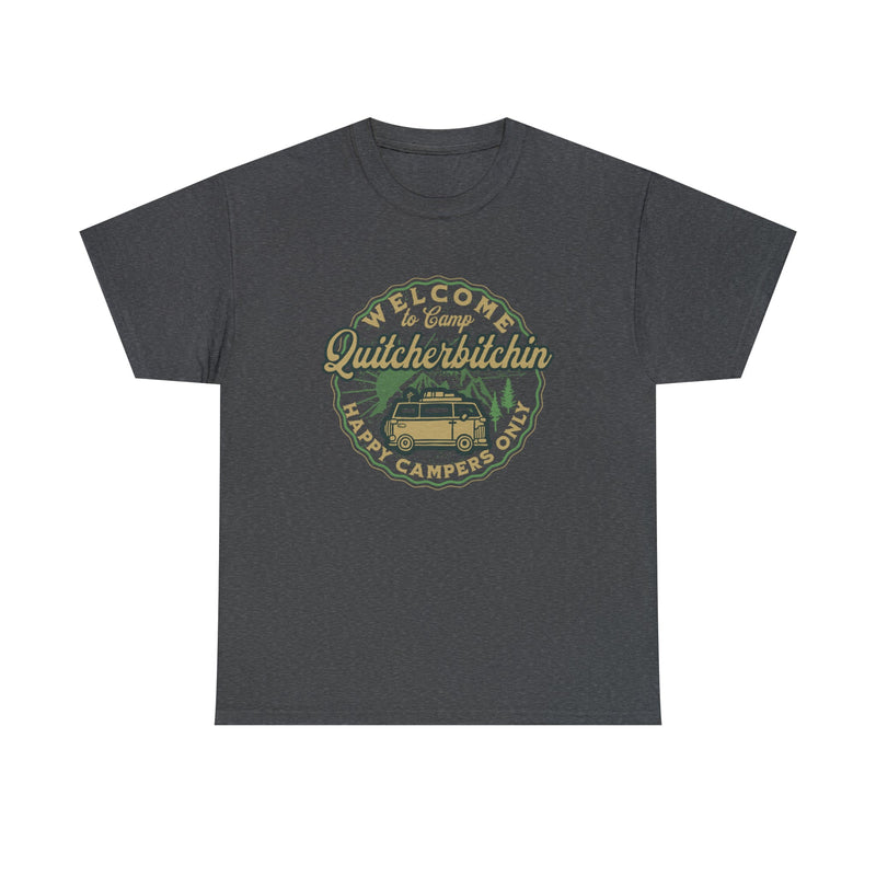 Welcome to Camp Quitcherbitchin T-Shirt - BigKer Creations