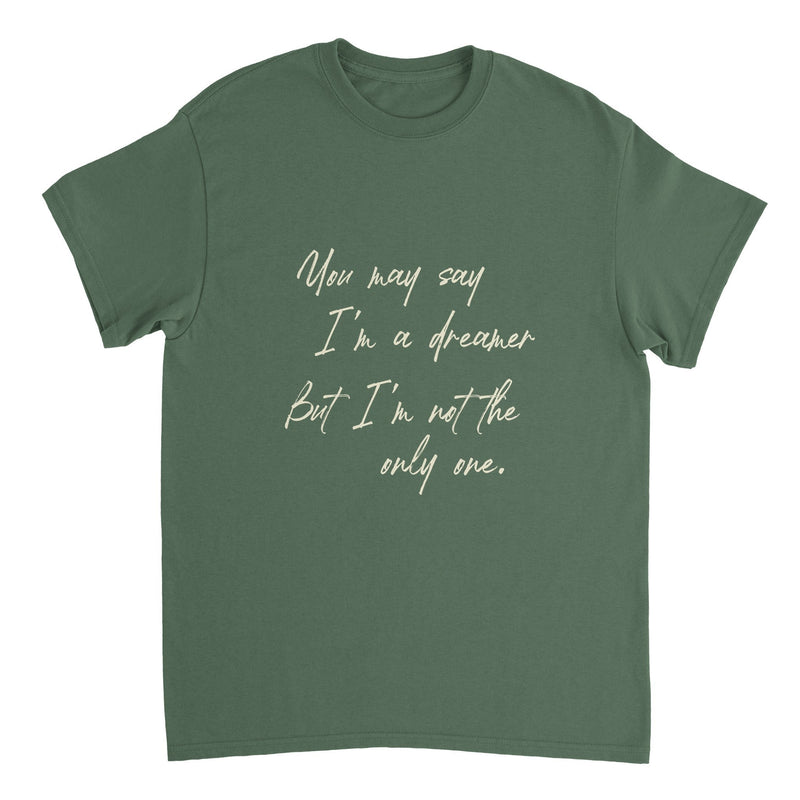 You may say I'm a Dreamer T-shirt - BigKer Creations